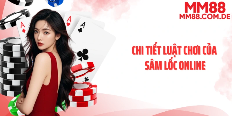 Chi tiết luật chơi của sâm lốc online