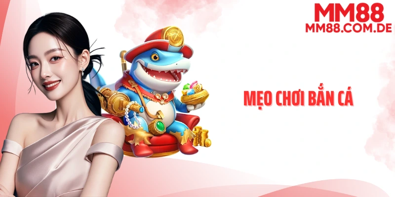 Mẹo chơi bắn cá